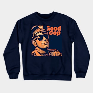 Good Cop Crewneck Sweatshirt